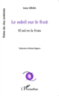 Image for Le soleil sur le fruit: El sol en la fruta - Traduction : Adrien Bagarry