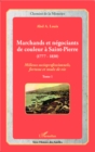 Image for Marchands et negociants de couleur a Saint-Pierre (1777-1830): Milieux socioprofessionnels, fortune et mode de vie - Tome 1