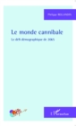 Image for Le monde cannibale: Le defi demographique de 2065