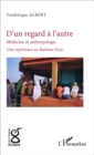 Image for D&#39;un regard, l&#39;autre: Medecine et anthropologie - Une experience au Burkina Faso