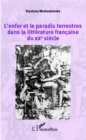 Image for L&#39;enfer et le paradis terrestres dans la litterature francaise du XXe siecle