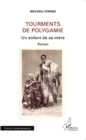 Image for Tourments de polygamie: Un enfant de sa mere - Roman