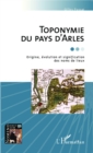 Image for Toponymie du pays d&#39;Arles: Origine, evolution et signification des noms de lieux