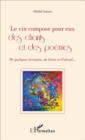 Image for Le vin compose pour eux des chants et des poemes: De quelques ecrivains, de livres et d&#39;alcool...