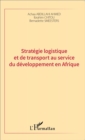 Image for Strategie logistique et de transport au service du developpement en Afrique