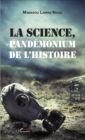 Image for La science, pandemonium de l&#39;histoire
