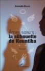 Image for Ames soeurs : la silhouette de Kountiba