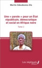 Image for Une   parole   pour un Etat republicain, democratique et social en Afrique noire (Tome 2)