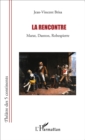 Image for La rencontre: Marat, Danton, Robespierre