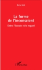 Image for La forme de l&#39;inconscient.