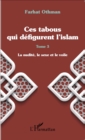 Image for Ces tabous qui defigurent l&#39;islam: Tome 3 - La nudite, le sexe et le voile