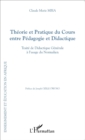 Image for Theorie et Pratique du Cours entre Pedagogie et Didactique: Traite de Didactique Generale a l&#39;usage du Normalien