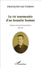 Image for La vie tourmentee d&#39;un honnete homme: Memoires retrouvees d&#39;Ernest Sauteron 1865-1947