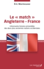 Image for Le   match   Angleterre - France: L&#39;etonnante histoire entremelee des deux plus anciennes nations occidentales