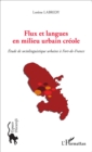 Image for Flux et langues en milieu urbain creole: Etude de sociolinguistique urbaine a Fort-de-France
