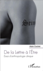 Image for De la Lettre a l&#39;Etre: Essai d&#39;anthropologie clinique