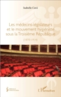 Image for Les Medecins-Legislateurs Et Le Mouvement Hygieniste Sous La