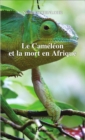 Image for Le Cameleon et la mort en Afrique.