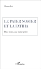 Image for Le Pater Noster et la Fatiha: Deux textes, une meme priere