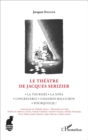 Image for Le Theatre de Jacques Serizier: La Tournee, La Nina, L&#39;increvable, Chanson-Baluchon, Pourquoi-je ?