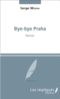 Image for Bye-bye Praha: Roman
