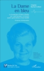 Image for La Dame en bleu: Le Syndrome d&#39;Ehlers-Danlos un &amp;quote;mal inconnu&amp;quote; a travers quatre generations d&#39;une famille - Temoignage autobiographique