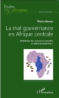 Image for La mal gouvernance en Afrique centrale: Malediction des ressources naturelles ou deficit de leadership ?