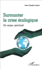 Image for Surmonter la crise ecologique: Un enjeu spirituel