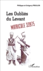 Image for Les oublies du Levant: Matricule 33975