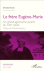 Image for Le frere Eugene-Marie: Un grand agronome picard du XIXe siecle