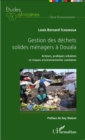 Image for Gestion des dechets solides menagers a Douala: Acteurs, pratiques urbaines et risques environnemento-sanitaires