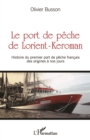 Image for Le port de peche de Lorient-Keroman: Histoire du premier port de peche francais des origines a nos jours