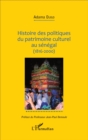 Image for Histoire des politiques du patrimoine culturel au Senegal (1816-2000)