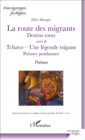 Image for La route des migrants Destins roms: suivi deTchavo - Une legende tsigane Poemes posthumes - Poemes : francais, anglais, romani