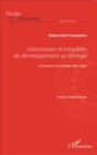 Image for Colonisation et inegalites au Senegal: Le Boundou et le Gadiaga (1885-1980)