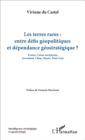 Image for Les terres rares : entre defis geopolitiques et dependance geostrategique: France, Union europeenne, Groenland, Chine, Russie, Etats-Unis