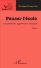 Image for Penser l&#39;ecole: Transmettre, apprendre, eduquer - Essai