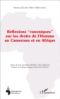 Image for Reflexions &amp;quote;canoniques&amp;quote; sur les droits de l&#39;Homme au Cameroun et en Afrique