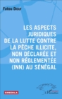 Image for Les aspects juridiques de la lutte contre la peche illicite, non declaree et non reglementee (INN) au Senegal