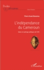 Image for L&#39;independance du Cameroun: Gloire et naufrage politiques de l&#39;UPC
