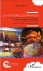 Image for La Hongrie gourmande: Suivie d&#39;un bref essai Les festins musicologiques, une gastronomie aux portes du palais par Pierre Guillot