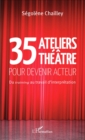 Image for 35 Ateliers theatre pour devenir acteur: Du training au travail d&#39;interpretation