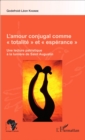 Image for L&#39;amour conjugal comme &amp;quote;totalite&amp;quote; et &amp;quote;esperance&amp;quote;: Une lecture patristique a la lumiere de Saint Augustin