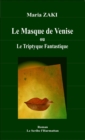 Image for Le Masque de Venise: Ou le Triptyque Fantastique