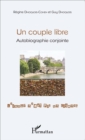 Image for Un couple libre: Autobiographie conjointe - L&#39;amour n&#39;est pas un cadenas