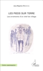 Image for Les pieds sur terre: Les errements d&#39;un chef de village
