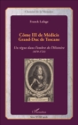 Image for Come III de Medicis: Grand-Duc de Toscane - Un regne dans l&#39;ombre de l&#39;histoire (1670-1723)