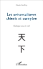 Image for Les universalismes chinois et europeen: Dialogue sous le ciel