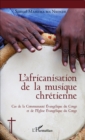 Image for L&#39;africanisation de la musique chretienne: Cas de la Communaute Evangelique du Congo et de l&#39;Eglise Evangelique du Congo