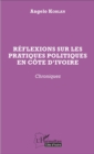 Image for Reflexions sur les pratiques politiques en Cote d&#39;Ivoire: Chroniques